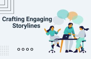 Illustration of three people collaborating at a table with speech bubbles, next to the text Crafting Engaging Storylines.